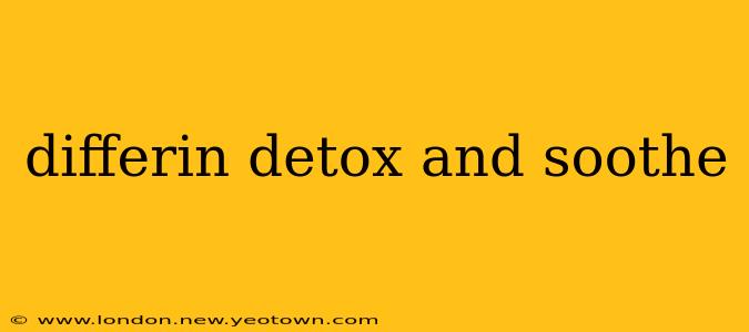 differin detox and soothe