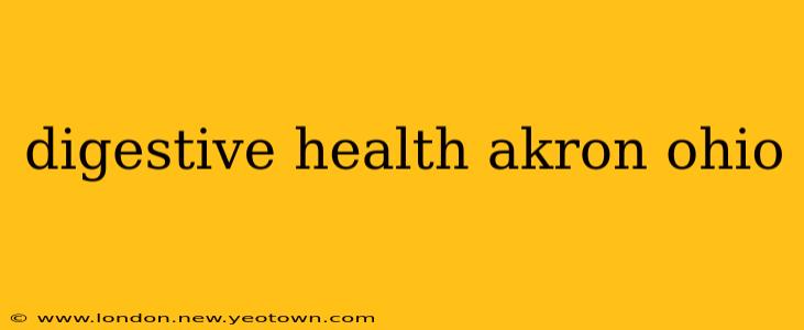 digestive health akron ohio