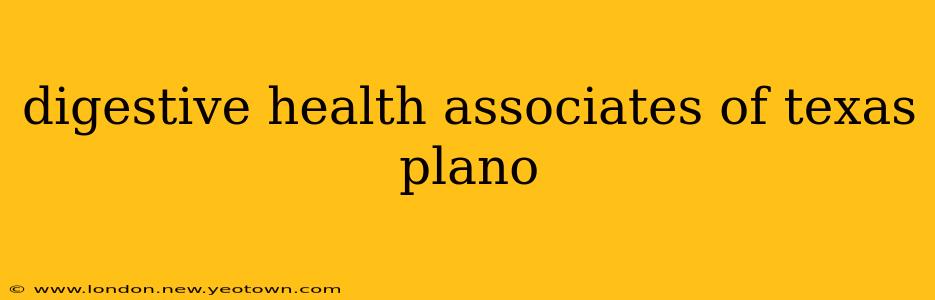 digestive health associates of texas plano