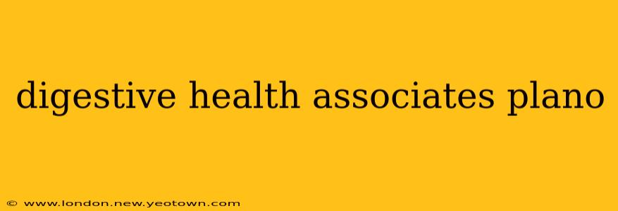 digestive health associates plano
