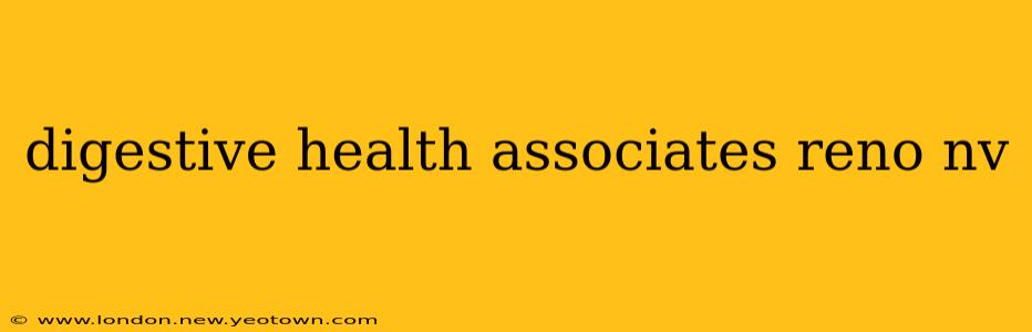 digestive health associates reno nv