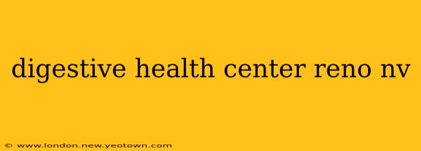digestive health center reno nv