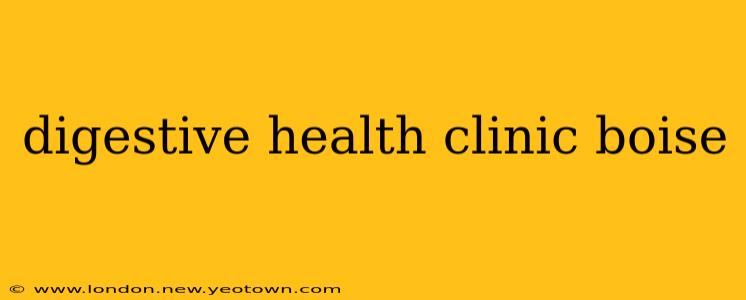 digestive health clinic boise