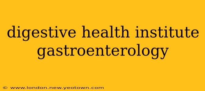 digestive health institute gastroenterology