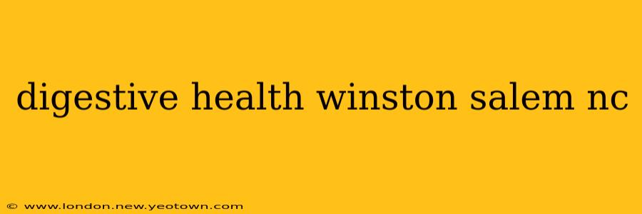 digestive health winston salem nc
