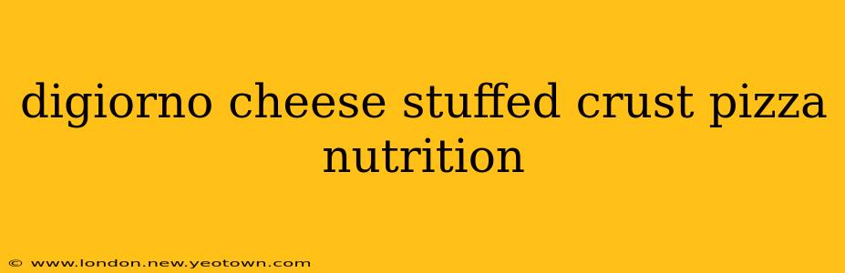 digiorno cheese stuffed crust pizza nutrition