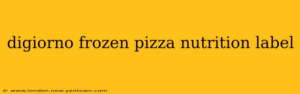digiorno frozen pizza nutrition label