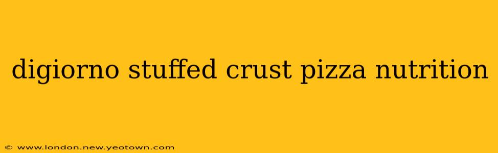 digiorno stuffed crust pizza nutrition