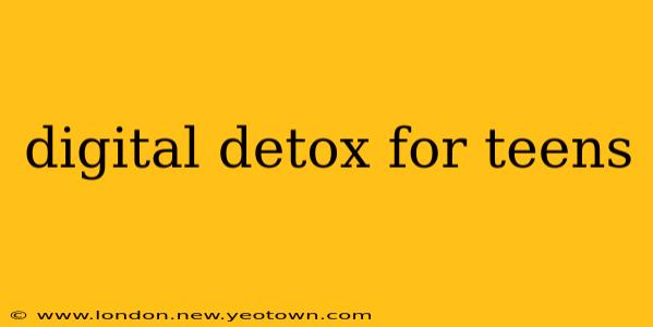 digital detox for teens