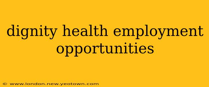 dignity health employment opportunities