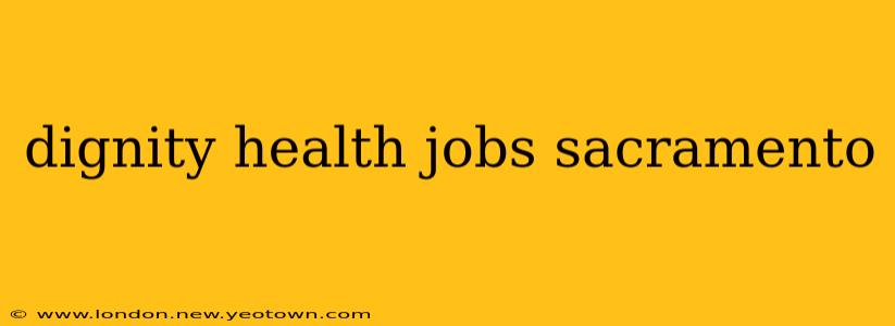 dignity health jobs sacramento
