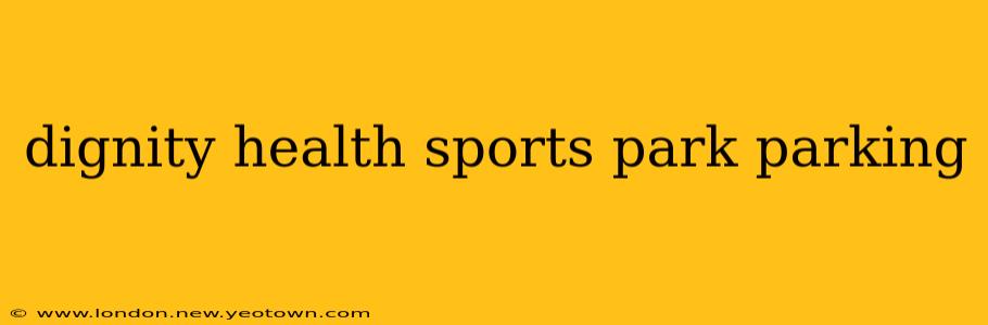 dignity health sports park parking