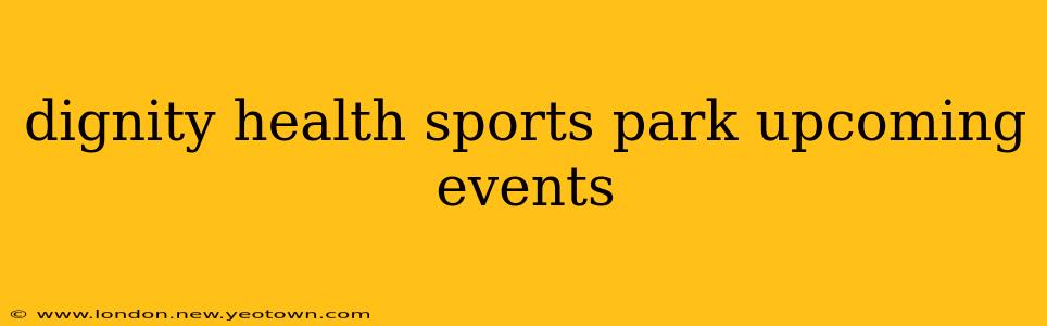 dignity health sports park upcoming events