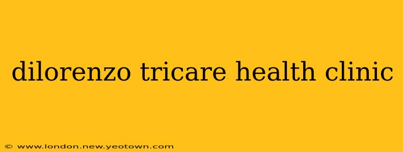dilorenzo tricare health clinic