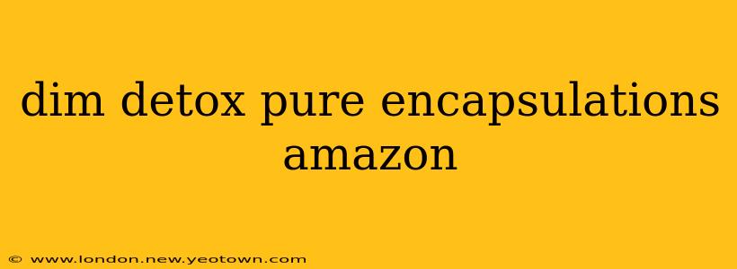 dim detox pure encapsulations amazon