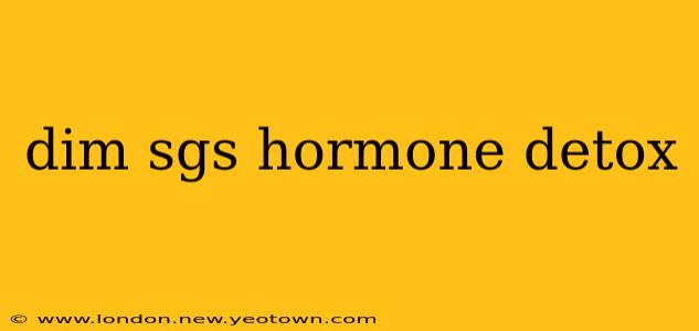 dim sgs hormone detox