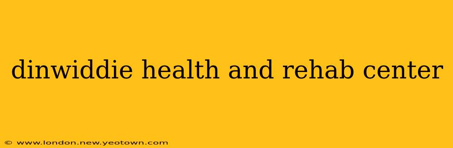 dinwiddie health and rehab center