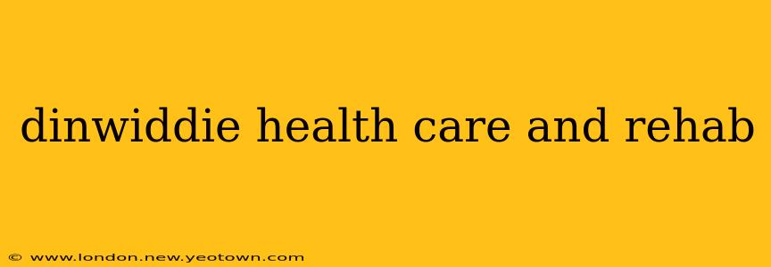 dinwiddie health care and rehab