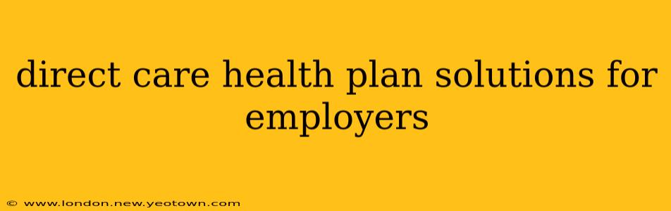 direct care health plan solutions for employers
