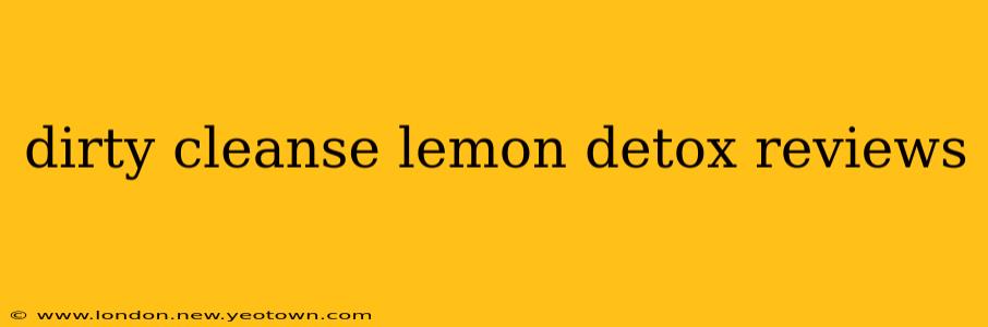 dirty cleanse lemon detox reviews