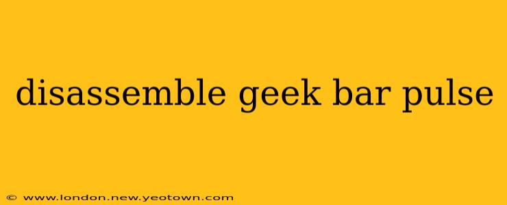 disassemble geek bar pulse