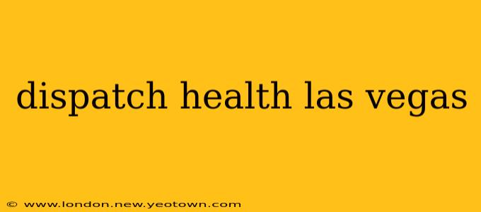 dispatch health las vegas