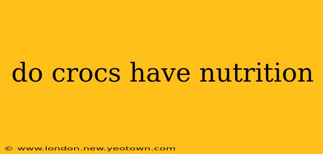 do crocs have nutrition
