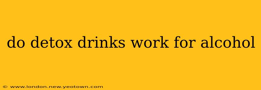 do detox drinks work for alcohol