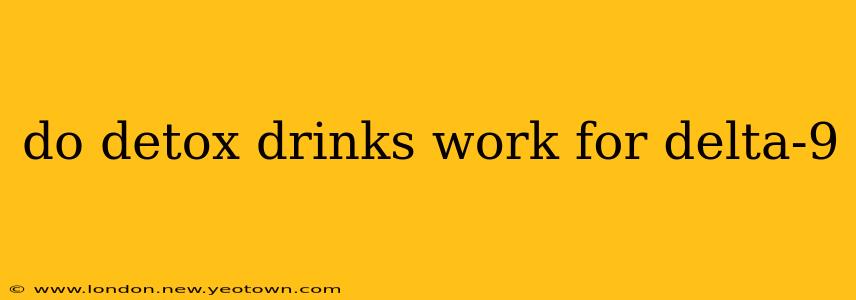 do detox drinks work for delta-9