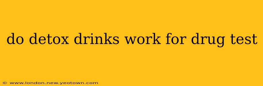 do detox drinks work for drug test