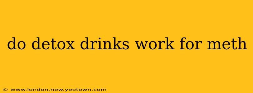 do detox drinks work for meth