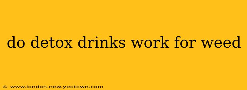 do detox drinks work for weed