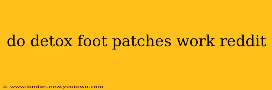 do detox foot patches work reddit