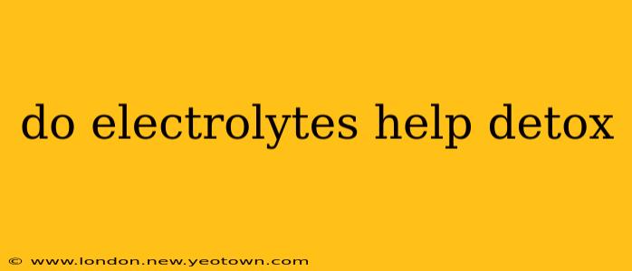 do electrolytes help detox