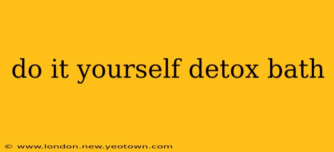 do it yourself detox bath