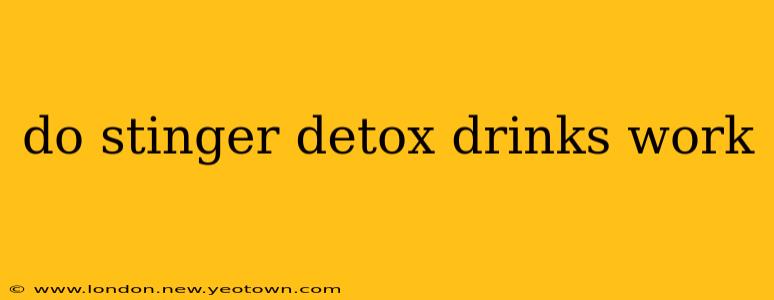 do stinger detox drinks work