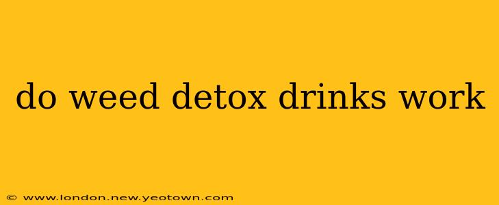 do weed detox drinks work