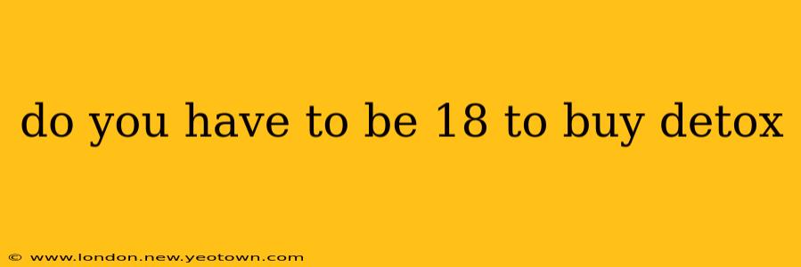 do you have to be 18 to buy detox