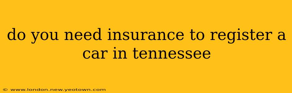 do you need insurance to register a car in tennessee