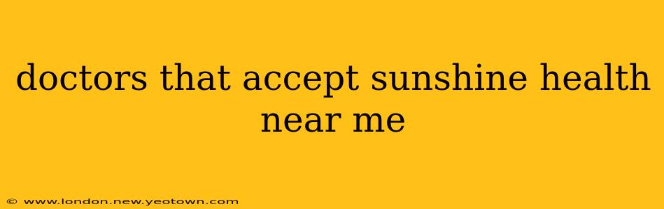 doctors that accept sunshine health near me