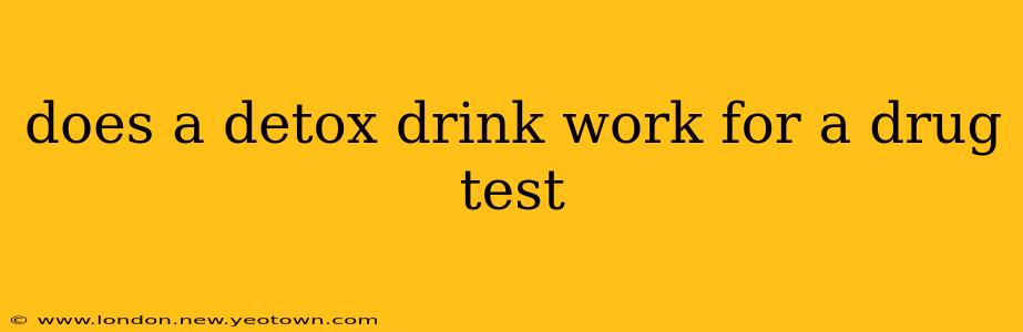 does a detox drink work for a drug test