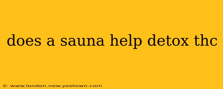 does a sauna help detox thc