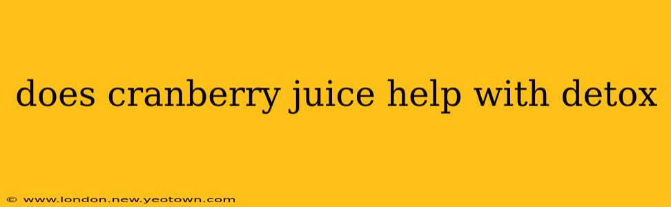 does cranberry juice help with detox
