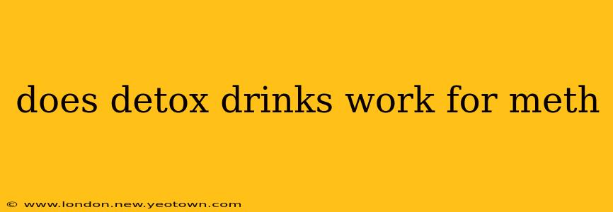 does detox drinks work for meth
