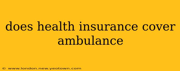 does health insurance cover ambulance