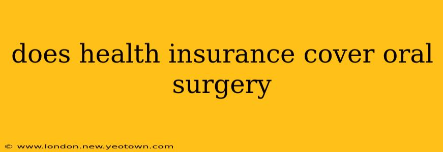 does health insurance cover oral surgery