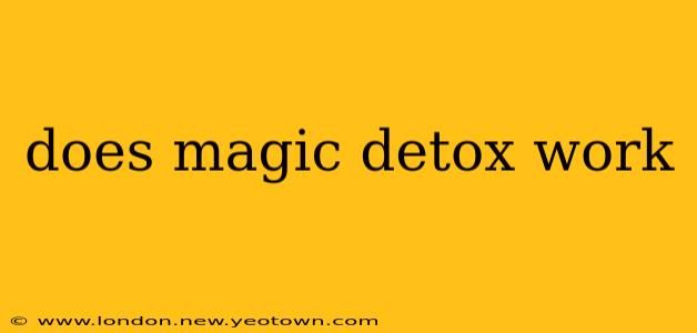 does magic detox work