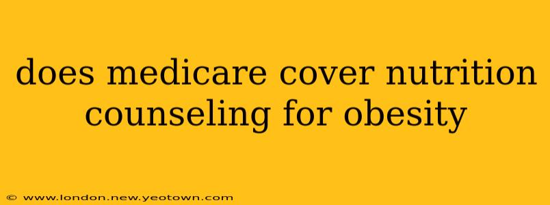 does medicare cover nutrition counseling for obesity