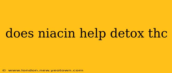 does niacin help detox thc