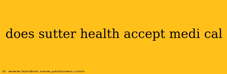 does sutter health accept medi cal